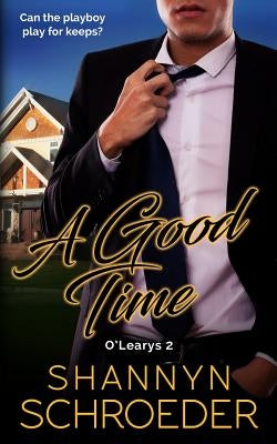 A Good Time: An Unexpected Pregnancy Chicago Irish Family Steamy Contemporary Romance by Schroeder, Shannyn