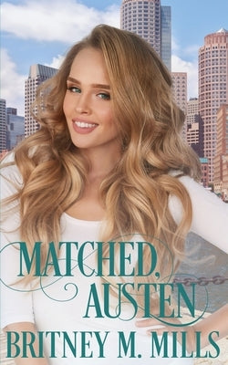 Matched, Austen: A Best Friend's Brother Romance by Mills, Britney M.