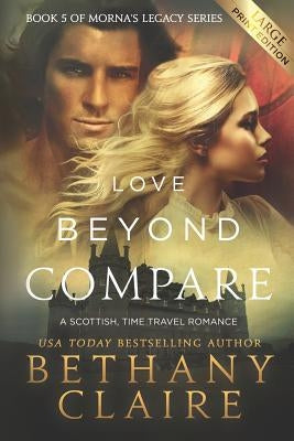 Love Beyond Compare (Large Print Edition): A Scottish, Time Travel Romance by Claire, Bethany