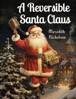 A Reversible Santa Claus by Meredith Nicholson