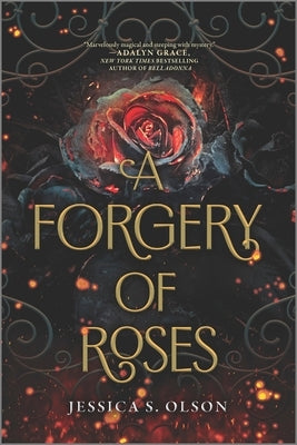 A Forgery of Roses by Olson, Jessica S.