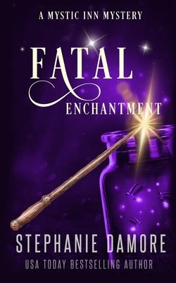 Fatal Enchantment: A Paranormal Cozy Mystery by Damore, Stephanie