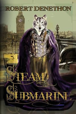 Steam Submarine: Fully Annotated Edition by Denethon, Robert