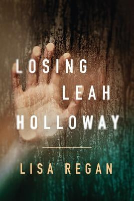 Losing Leah Holloway by Regan, Lisa