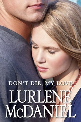 Don't Die, My Love by McDaniel, Lurlene