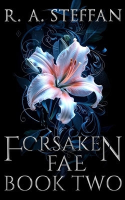 Forsaken Fae: Book Two by Steffan, R. a.