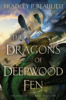 The Dragons of Deepwood Fen by Beaulieu, Bradley P.