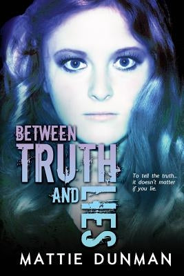 Between Truth and Lies by Dunman, Mattie