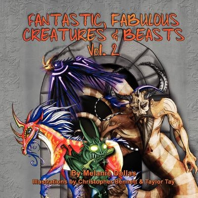 Fantastic, Fabulous Creatures & Beasts, Vol. 2 by Dellas, Melanie