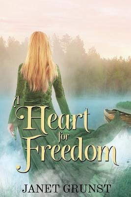 A Heart for Freedom by Grunst, Janet S.