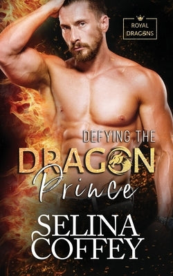 Defying The Dragon Prince: A Shifter Hunter Paranormal Romance by Coffey, Selina