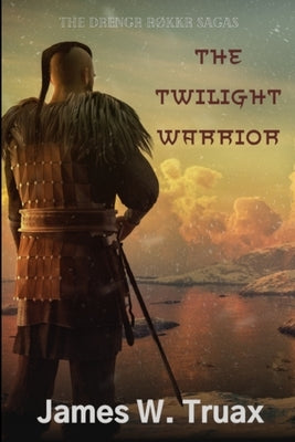 The Twilight Warrior by Truax, James W.