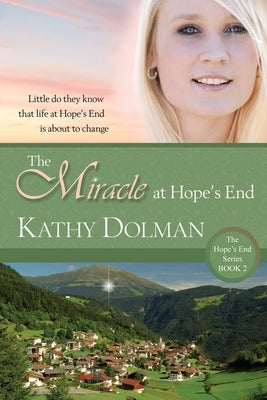 The Miracle at Hope's End by Dolman, Kathy