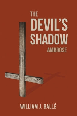 The Devil's Shadow: Ambrose by Ball?, William J.