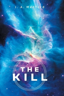 The Kill by Medford, J. A.