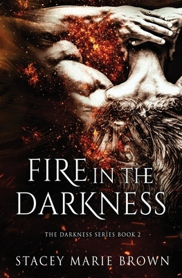 Fire In The Darkness by Brown, Stacey Marie