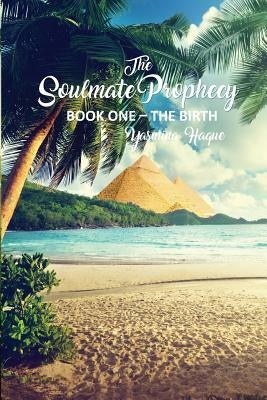 The Soulmate Prophecy: Book One - The Birth by Haque, Yasmina