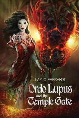 Ordo Lupus and the Temple Gate: An Ex Secret Agent Paranormal Investigator Thriller by Ferran, Lazlo