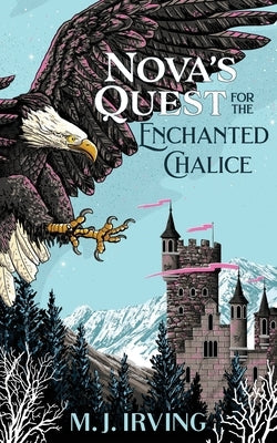 Nova's Quest for the Enchanted Chalice by Irving, M. J.