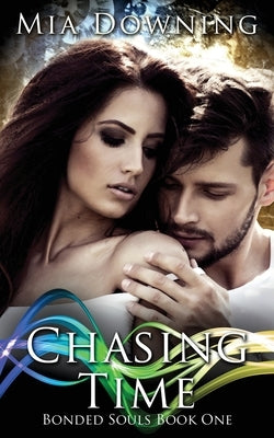 Chasing Time by Downing, Mia