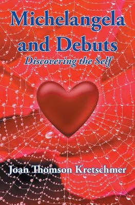 Michelangela and Debuts: Discovering the Self by Thomson Kretschmer, Joan