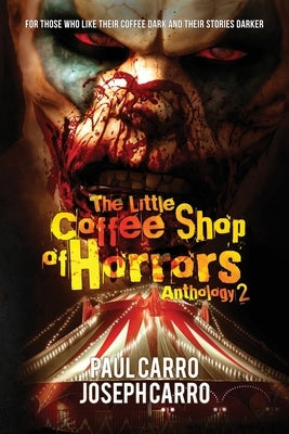 The Little Coffee Shop of Horrors Anthology 2 by Carro, Paul