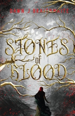 Stones of Blood by Braithwaite, Dawn J.