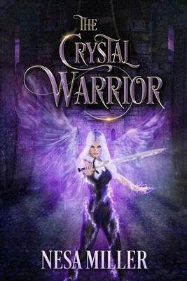 The Crystal Warrior: A Young Adult retelling of Alamir by Miller, Nesa