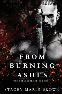 From Burning Ashes by Brown, Stacey Marie