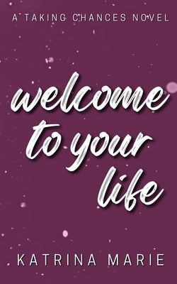 Welcome to Your Life: Alternate Cover by Marie, Katrina