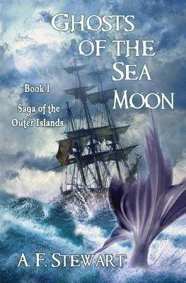 Ghosts of the Sea Moon by Stewart, A. F.