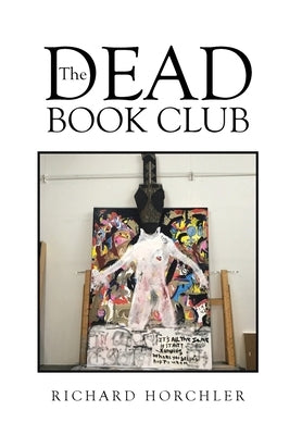 The Dead Book Club by Horchler, Richard