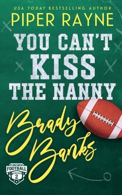 You Can't Kiss the Nanny, Brady Banks by Rayne, Piper