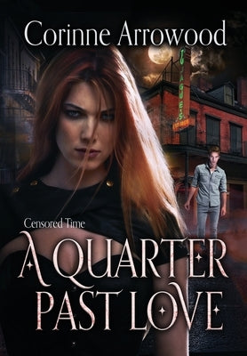 A Quarter Past Love by Arrowood, Corinne