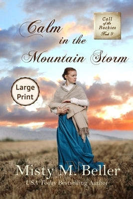 Calm in the Mountain Storm by Beller, Misty M.