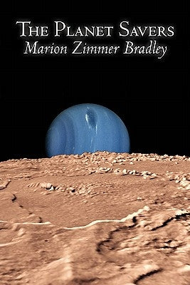 The Planet Savers by Marion Zimmer Bradley, Science Fiction, Adventure by Bradley, Marion Zimmer