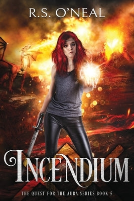 Incendium by O'Neal, R. S.