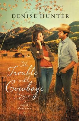 The Trouble with Cowboys by Hunter, Denise