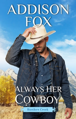 Always Her Cowboy: Rustlers Creek by Fox, Addison