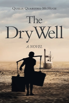 The Dry Well by Quaresma-McHugh, Quelia