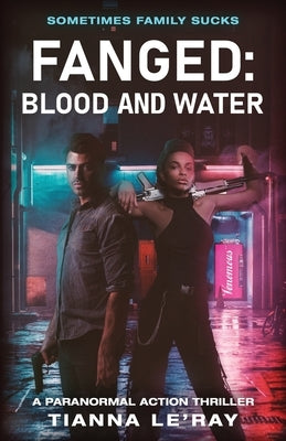 Blood and Water: Sometimes Family Sucks by Le'ray, Tianna