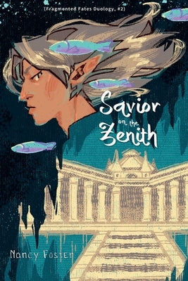 Savior on the zenith (Fragmented Fates Duology, part 2) by Foster, Nancy