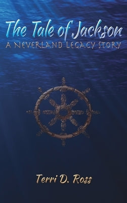 The Tale of Jackson: A Neverland Legacy Story by Ross, Terri D.