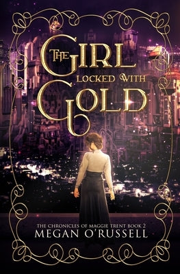 The Girl Locked With Gold by O'Russell, Megan