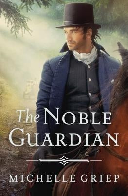 The Noble Guardian: Volume 3 by Griep, Michelle