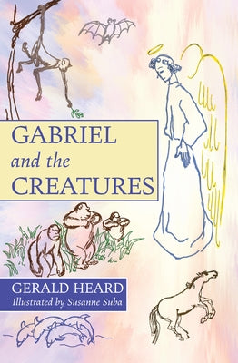 Gabriel and the Creatures by Heard, Gerald