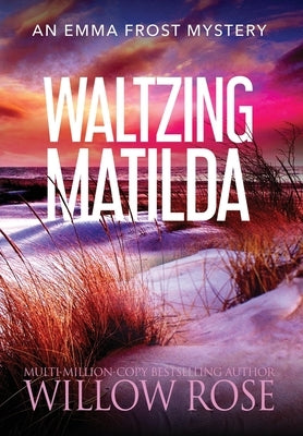 Waltzing Matilda by Rose, Willow