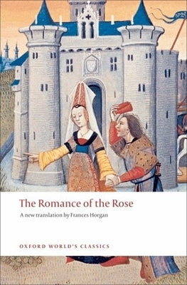 The Romance of the Rose by de Lorris, Guillaume