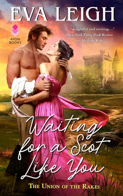 Waiting for a Scot Like You: The Union of the Rakes by Leigh, Eva