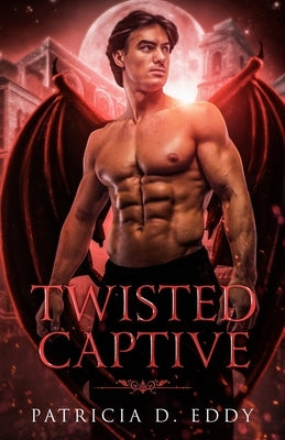 Twisted Captive: A Rumpelstiltskin Retelling by Eddy, Patricia D.